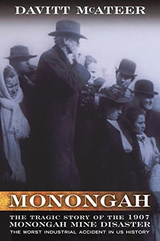 Monongah: The Tragic Story of the 1907 Monongah Mine Disaster (WEST VIRGINIA & APPALACHIA Book 6)