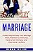 Communication In Marriage: Proven Ways to Keep Your Marriage Alive, Maintain Connection, Have Great Intimacy, and Overcome Conflicts (Marriage, Intimacy, ... Conflicts, Counseling, Communication, Love)