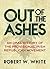 Out of the Ashes: An Oral H...