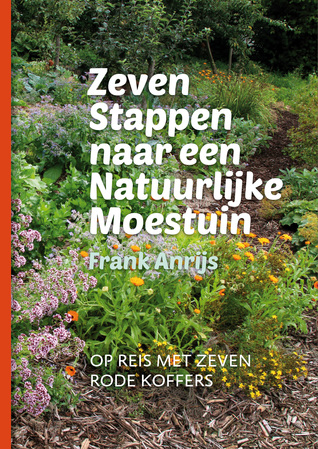 Zeven Stappen naar een Natuurlijke Moestuin (Paperback)