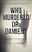 Who Murdered Dr. Damien? (A Lesbian Romantic Thriller)