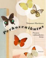 Perhosvaikutus: pienten rakkauksien kirja (Hardcover)