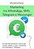 Marketing tra Whatsapp, SMS, Telegram e Messenger (Italian Edition)