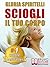SCIOGLI IL TUO CORPO. Il Metodo REME® per Risolvere il Mal di Schiena e il Mal di Testa, Migliorare la tua Postura, Ritrovare Energia, Vitalità, Benessere e Longevità. (Italian Edition)