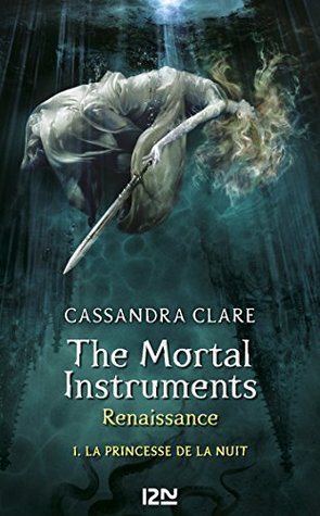 La Princesse de la Nuit (The Mortal Instruments, Renaissance, #1)