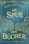 Die Spur der Bücher by Kai Meyer