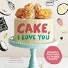 Cake, I Love You:...