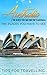 Australia: Australia Travel Guide: The 30 Best Tips For Your Trip To Australia - The Places You Have To See (Australia Travel, Melbourne, Canberra, Sydney, Brisbane Book 1)
