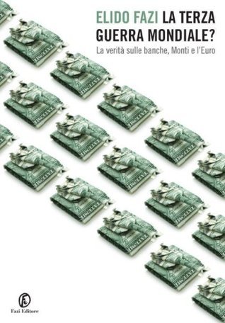 La terza guerra mondiale?: La verità sulle banche, Monti e l'Euro