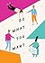 Do What You Want: a zine about mental wellbeing