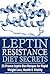 Leptin Resistance Diet Secrets: 25 Proven Leptin Diet Recipes for Rapid Weight Loss, Health & Vitality