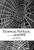 Science, Politics, .......and ME by Ian  Gibson