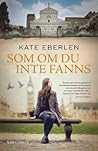 Som om du inte fanns by Kate Eberlen