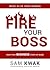 Fire Your Boss: Your First ...