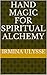 Hand Magic for Spiritual Alchemy: A Beginners Guide: OsuMarassa Workbook (Sodotutu™ High Priestess Ebook Series 221)