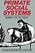 Primate Social Systems (Studies in Behavioural Adaptation)