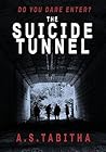 The Suicide Tunnel by A.S. Tabitha