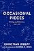 Occasional Pieces: Writings...