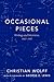 Occasional Pieces: Writings and Interviews, 1952-2013