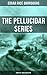 THE PELLUCIDAR SERIES - Complete 7 Book Collection: At the Earth's Core, Pellucidar, Tanar of Pellucidar, Tarzan at the Earth's Core, Back to the Stone Age, Land of Terror & Savage Pellucidar