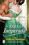A Duquesa Inesperada by Valerie Bowman