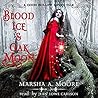 Blood Ice & Oak Moon by Marsha A. Moore