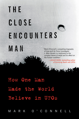 The Close Encounters Man: How One Man Made the World Believe in UFOs (Paperback)