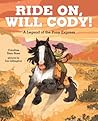 Ride On, Will Cody!: A Legend of the Pony Express Ride On, Will Cody!: A Legend of the Pony Express