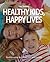 Healthy Kids, Happy Lives: Healthy eating for vibrant and healthy kids