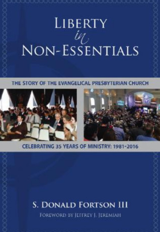 Liberty in Non-Essentials: The Story of the Evangelical Presbyterian Church