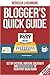 Blogger’s Quick Guide to Blog Post Ideas: Set Up Systems, Nurture Creativity, and Never Run Out of Blog Post Ideas Again (Blogger's Quick Guides Book 4)