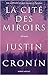 La Cité des miroirs by Justin Cronin