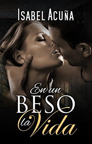 En un beso la vida: Romance contemporáneo. Segundas oportunidades. Enemigos y amantes. (Spanish Edition)
