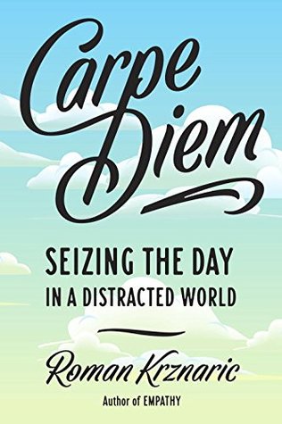 Carpe Diem: Seizing the Day in a Distracted World (Paperback)