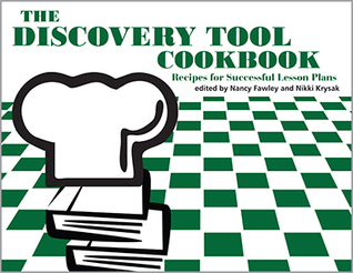 The Discovery Tool Cookbook: Recipes for Successful Lesson Plans