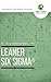 Leaner Six Sigma: How to Make Lean Six Sigma Even Leaner