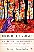 Behold, I Shine by Freny Manecksha