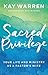 Sacred Privilege: Your Life and Ministry as a Pastor's Wife