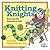 Knitting Knights by Denise Eide