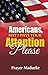 Americans, May I Have Your Attention Please!: Prayers that Avail Much for America, American liberation (Trump, America & World Leaders Book 3)