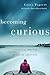 Becoming Curious: A Spiritual Practice of Asking Questions