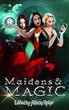 Maidens & Magic by Allison Reker