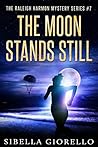 The Moon Stands Still (The Raleigh Harmon PI Mysteries, #2)