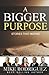 A Bigger Purpose: Stories That Inspire