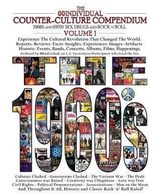 THE 00INDIVIDUAL COUNTER-CULTURE COMPENDIUM 1960's and 1970's Sex, Drugs, and Rock 'n' Roll Volume 1 - The 1960s: Sex, Drugs, and Rock 'n' Roll (1)