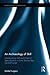 An Archaeology of Skill: Metalworking Skill and Material Specialization in Early Bronze Age Central Europe (Routledge Studies in Archaeology)