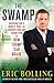 The Swamp: Washington's Murky Pool of Corruption and Cronyism and How Trump Can Drain It