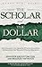 The Scholar And The Dollar: How Educators Can Become Effective Executives, And Executives Can Become Effective Educators