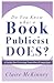 Do You Know What a Book Publicist Does?: A Guide for Creating Your Own Campaigns