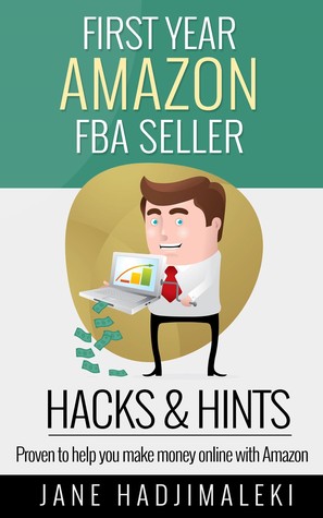 First Year Amazon FBA Seller HACKS & HINTS: Proven to Help You Make Money Online with Amazon